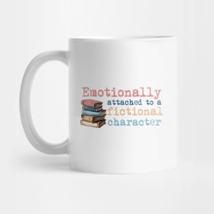 Emotionally Attached to A Fictional Character Mug